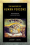 The Nature of Human Persons (Metaphysics and Bioethics) by Jason T. Eberl, 9780268107741