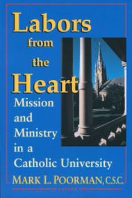 Labors from the Heart (Mission & Ministry Catholic University) by Mark L. Poorman C.S.C, 9780268014254