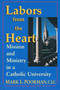 Labors from the Heart (Mission & Ministry Catholic University) by Mark L. Poorman C.S.C, 9780268014254