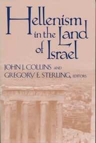 Hellenism in the Land of Israel by John J. Collins, Gregory E. Sterling, 9780268030520