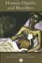 Human Dignity and Bioethics by Edmund D. Pellegrino, Adam Schulman, Thomas W. Merrill, 9780268038922