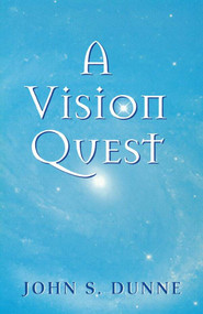 A Vision Quest by John S. Dunne, 9780268025847
