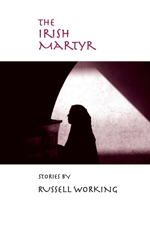 The Irish Martyr by Russell Working, 9780268044084
