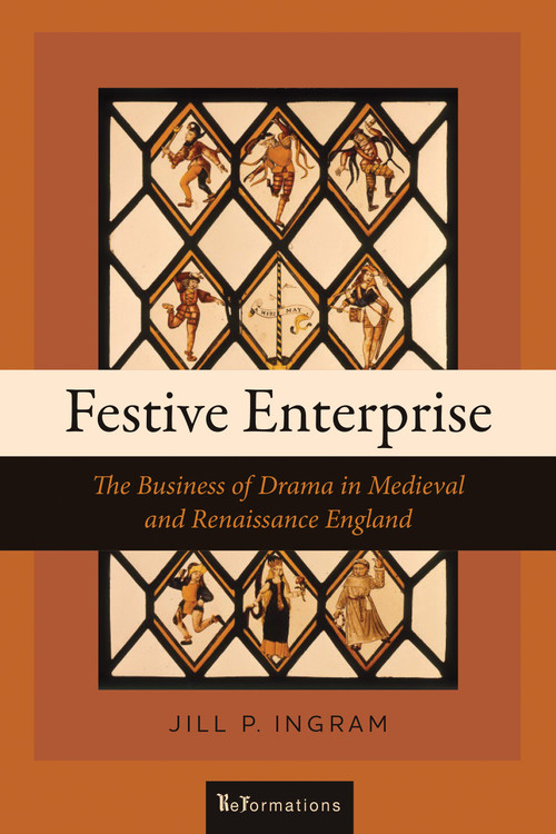Festive Enterprise (The Business of Drama in Medieval and Renaissance England) by Jill P. Ingram, 9780268109097