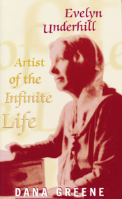 Evelyn Underhill (Artist of the Infinite Life) by Dana Greene, 9780268027513
