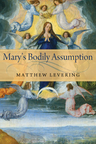 Mary's Bodily Assumption by Matthew Levering, 9780268033903