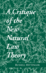 A Critique of the New Natural Law Theory by Russell Hittinger, 9780268007751