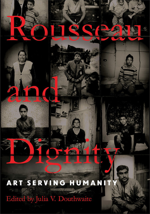 Rousseau and Dignity (Art Serving Humanity) by Julia V. Douthwaite, 9780268100360