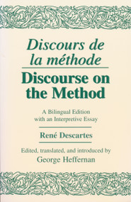 Discours de La Methode/Discourse on the Method (A Bilingual Edition with an Interpretive Essay) by René Descartes, George Heffernan, 9780268008710
