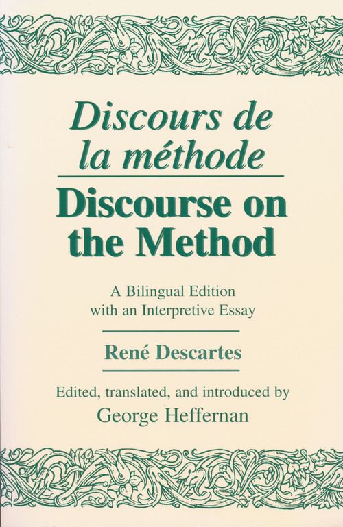 Discours de La Methode/Discourse on the Method (A Bilingual Edition with an Interpretive Essay) by René Descartes, George Heffernan, 9780268008710