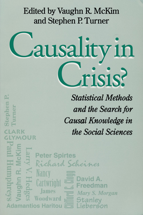 Causality In Crisis? (Statistical Methods & Search for Causal Knowledge in Social Sciences) by Vaughn McKim, Stephen Turner, 9780268008246