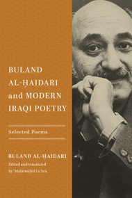 Buland Al-Ḥaidari and Modern Iraqi Poetry (Selected Poems) by Buland Al-Ḥaidari, ‘Abdulwāḥid Lu'lu'a, 9780268205317