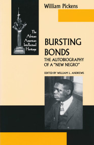 Bursting Bonds (The Autobiography of a "New Negro") by William Pickens, William Andrews, 9780268038854