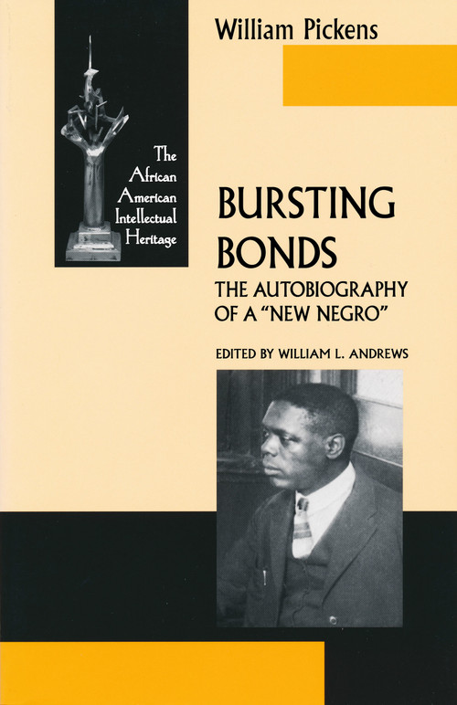 Bursting Bonds (The Autobiography of a "New Negro") by William Pickens, William Andrews, 9780268038854