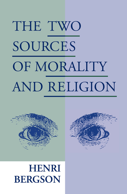 The Two Sources of Morality and Religion by Henri Bergson, R. Ashley Audra, Cloudesley Bereton, W. Horsfall Carter, 9780268018351
