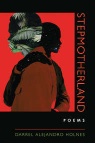 Stepmotherland by Darrel Alejandro Holnes, 9780268202163