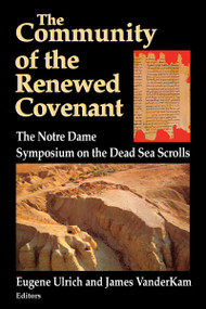 Community of the Renewed Covenant, The (The Notre Dame Symposium on the Dead Sea Scrolls) by Eugene Ulrich, James VanderKam, 9780268008161