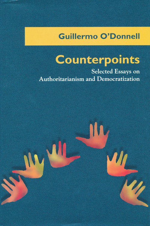 Counterpoints (Selected Essays on Authoritarianism and Democratization) by Guillermo O'Donnell, 9780268008383