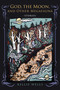 God, the Moon, and Other Megafauna by Kellie Wells, 9780268102265