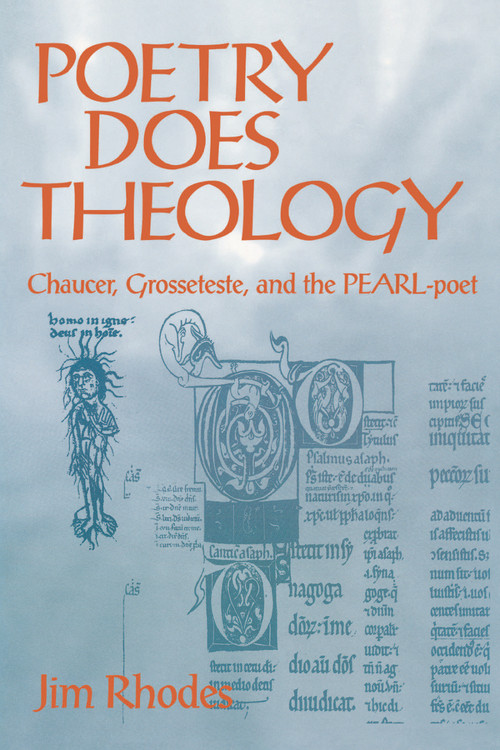 Poetry Does Theology (Chaucer, Grosseteste, and the Pearl-poet) by Jim Rhodes, 9780268038700