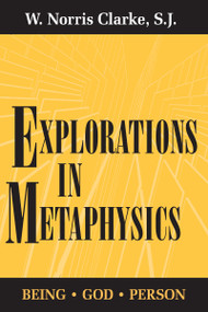 Explorations in Metaphysics (Being-God-Person) by W. Norris Clarke S.J., 9780268006976