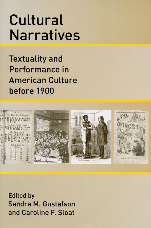 Cultural Narratives (Textuality and Performance in American Culture before 1900) by Sandra M. Gustafson, 9780268029760