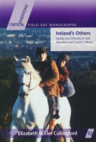 Ireland's Others (Ethnicity and Gender in Irish Literature and Popular Culture) by Elizabeth Butler Cullingford, 9780268031671
