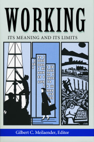 Working (Its Meanings and Its Limits) by Gilbert C. Meilaender, 9780268019624