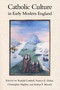 Catholic Culture in Early Modern England by Ronald Corthell, Frances E. Dolan, Christopher Highley, Arthur F. Marotti, 9780268022945