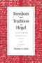 Freedom and Tradition in Hegel (Reconsidering Anthropology, Ethics, and Religion) by Thomas A. Lewis, 9780268159719