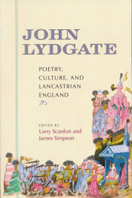 John Lydgate (Poetry, Culture, and Lancastrian England) by Larry Scanlon, James Simpson, 9780268041168