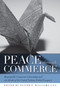 Peace through Commerce (Responsible Corporate Citizenship and the Ideals of the United Nations Global Compact) by Oliver F. Williams C.S.C., 9780268044145