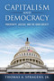 Capitalism and Democracy (Prosperity, Justice, and the Good Society) by Thomas A. Spragens, Jr., 9780268200145