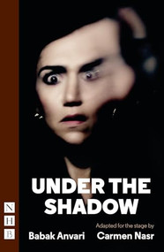 Under the Shadow by Babak Anvari, Carmen Nasr, 9781839045219