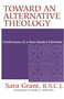 Toward an Alternative Theology (Confessions of a Non-Dualist Christian) by Sara Grant, R.S.C.J., Bradley J. Malkovsy, 9780268042202