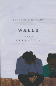 Walls (Essays, 1985-1990) by Kenneth A. McClane, 9780268035204