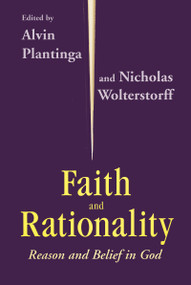 Faith and Rationality (Reason and Belief in God) by Alvin Plantinga, Nicholas Wolterstorff, 9780268009656