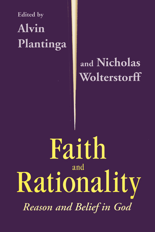 Faith and Rationality (Reason and Belief in God) by Alvin Plantinga, Nicholas Wolterstorff, 9780268009656