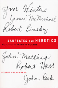 Laureates and Heretics (Six Careers in American Poetry) by Robert Archambeau, 9780268020361