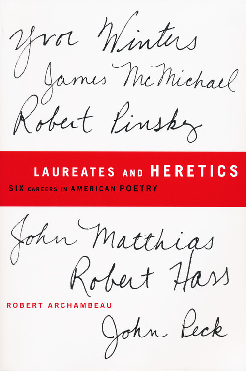 Laureates and Heretics (Six Careers in American Poetry) by Robert Archambeau, 9780268020361