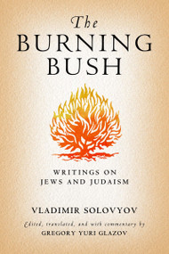 The Burning Bush (Writings on Jews and Judaism) by Vladimir Solovyov, Gregory Yuri Glazov, 9780268029890