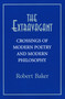 The Extravagant (Crossings of Modern Poetry and Modern Philosophy) by Robert Baker, 9780268021825
