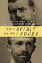 The Spirit vs. the Souls (Max Weber, W. E. B. Du Bois, and the Politics of Scholarship) by Christopher A. McAuley, 9780268106010