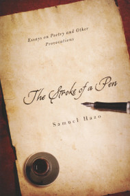 The Stroke of a Pen (Essays on Poetry and Other Provocations) by Samuel Hazo, 9780268206949