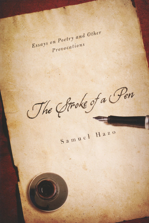 The Stroke of a Pen (Essays on Poetry and Other Provocations) by Samuel Hazo, 9780268030940