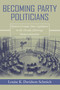 Becoming Party Politicians (East German State Legislators in the Decade following Democratization) by Louise K. Davidson-Schmich, 9780268025854