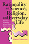 Rationality in Science, Religion, and Everyday Life (A Critical Evaluation of Four Models of Rationality) by Mikael Stenmark, 9780268041052