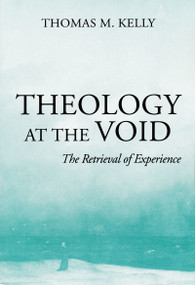 Theology At The Void (The Retrieval of Experience) by Thomas M. Kelly, 9780268033538