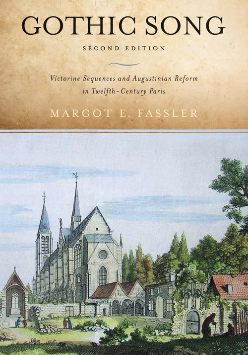 Gothic Song (Victorine Sequences and Augustinian Reform in Twelfth-Century Paris, Second Edition) by Margot E. Fassler, 9780268028893