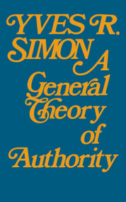 General Theory of Authority, A by Yves R. Simon, 9780268010041